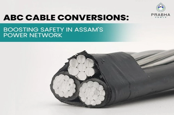 ABC cable conversions are transforming Assam’s power grid with better safety, reduced losses, and improved reliability