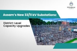 Distribution Transformer: Types, Features & Applications  11 Discover how Assam's new 33/11 kV substations are boosting district-level power capacity, lighting homes, and driving rural development. Learn more now!